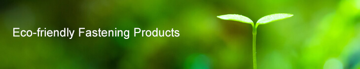 Eco-friendly Fastening Products