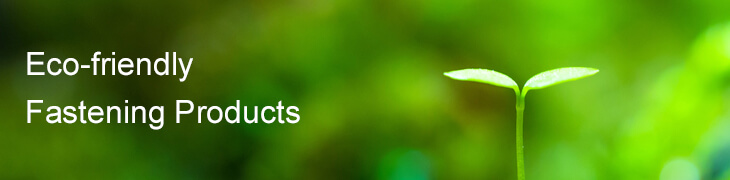 Eco-friendly Fastening Products