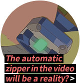 The automaticzipper in the videowill be a reality?  >>>